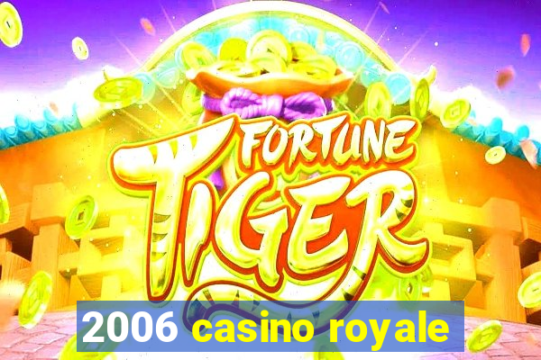 2006 casino royale