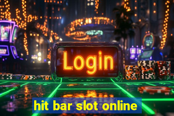 hit bar slot online