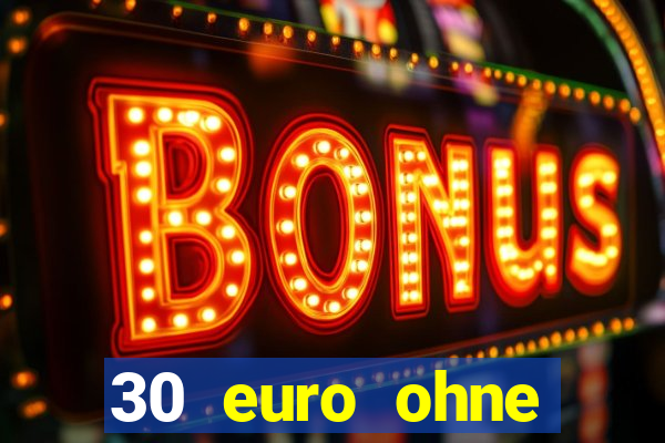 30 euro ohne einzahlung casino