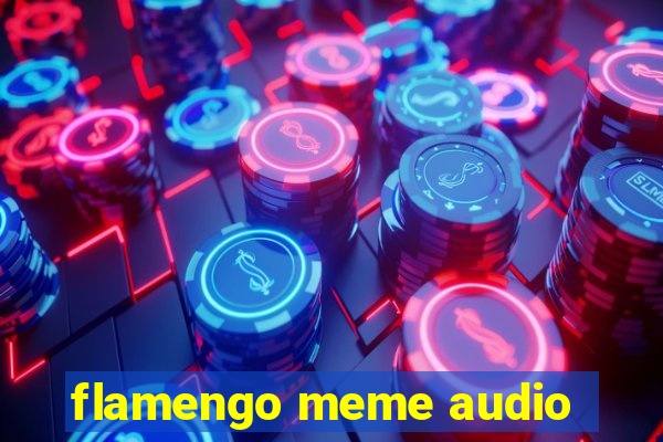 flamengo meme audio