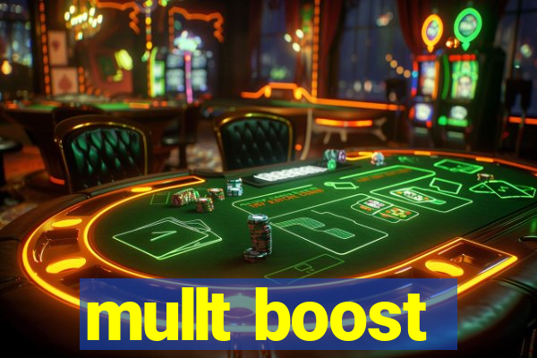 mullt boost