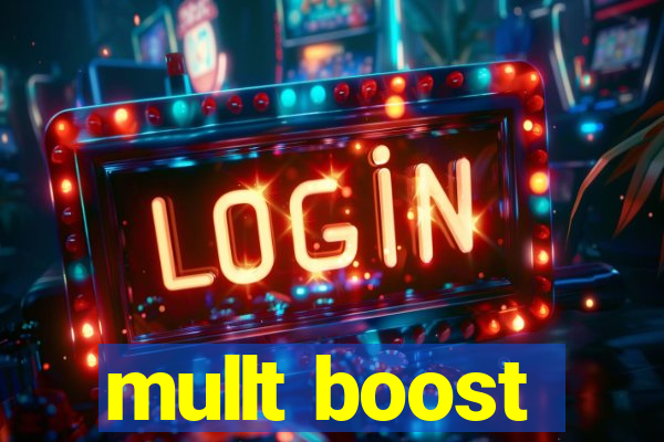 mullt boost