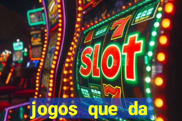 jogos que da dinheiro de verdade sem depositar