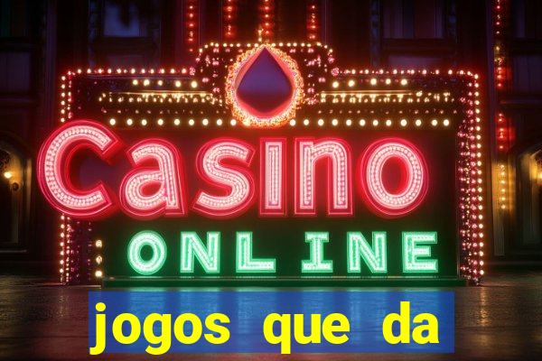 jogos que da dinheiro de verdade sem depositar