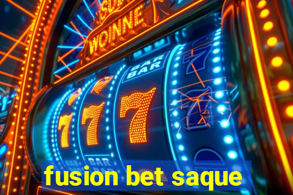 fusion bet saque