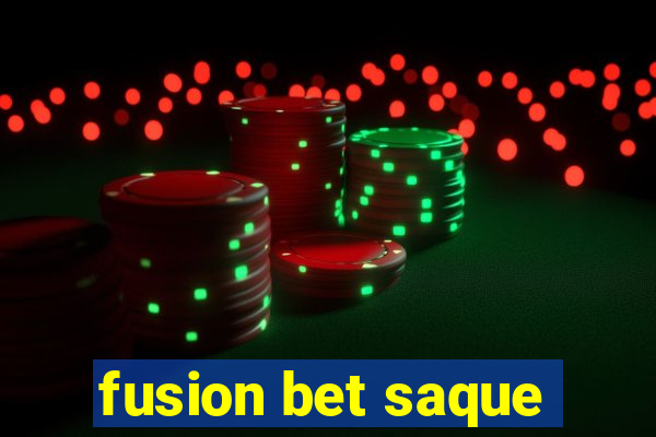 fusion bet saque