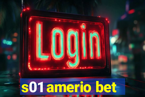 s01 amerio bet