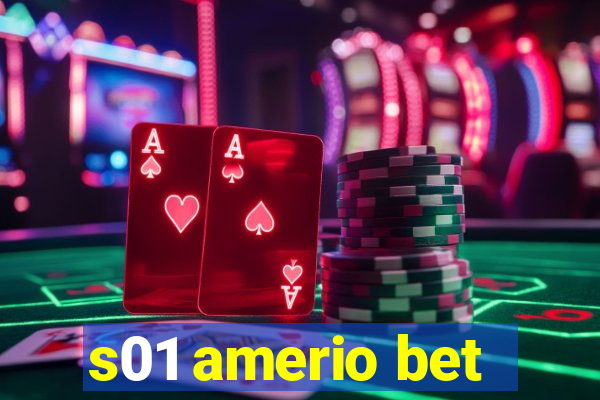 s01 amerio bet