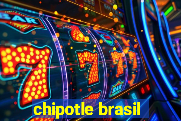 chipotle brasil