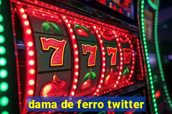 dama de ferro twitter