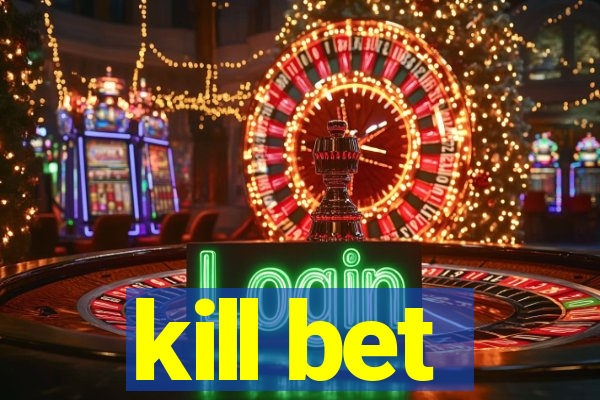 kill bet