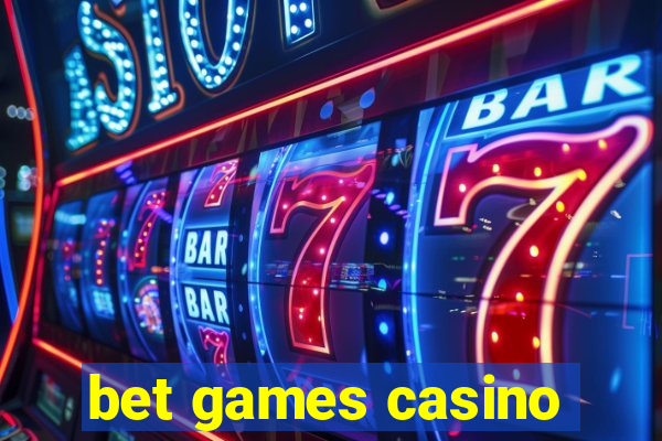 bet games casino