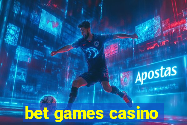 bet games casino