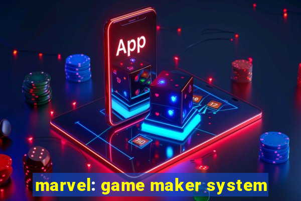 marvel: game maker system