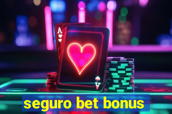 seguro bet bonus