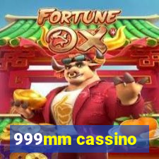 999mm cassino