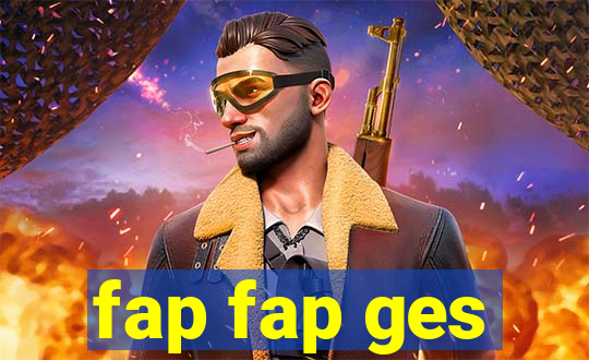 fap fap ges