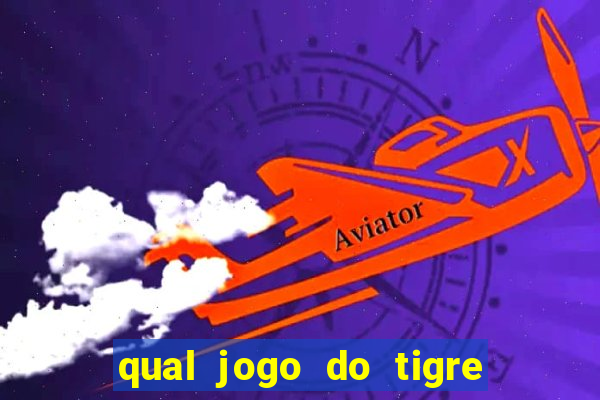 qual jogo do tigre 茅 confi谩vel