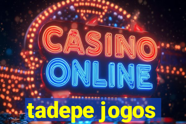 tadepe jogos