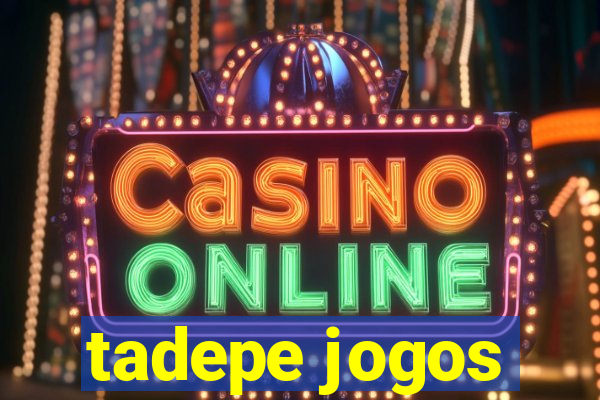 tadepe jogos