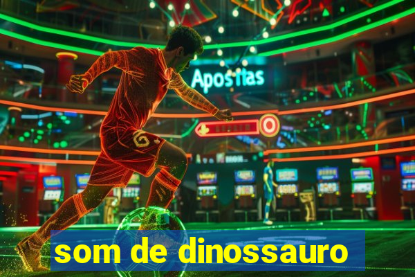 som de dinossauro