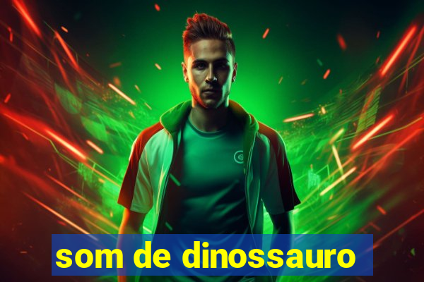 som de dinossauro