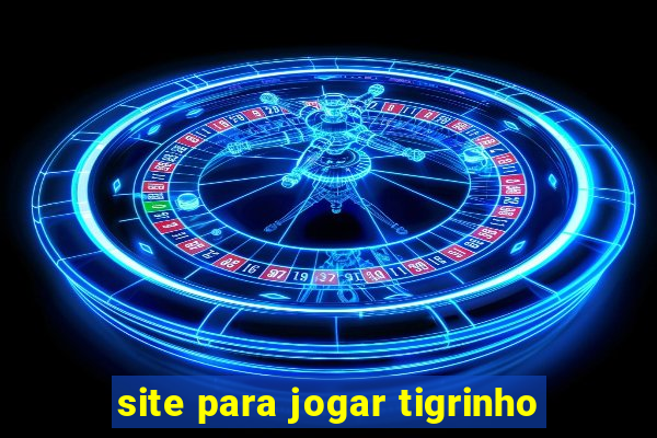 site para jogar tigrinho