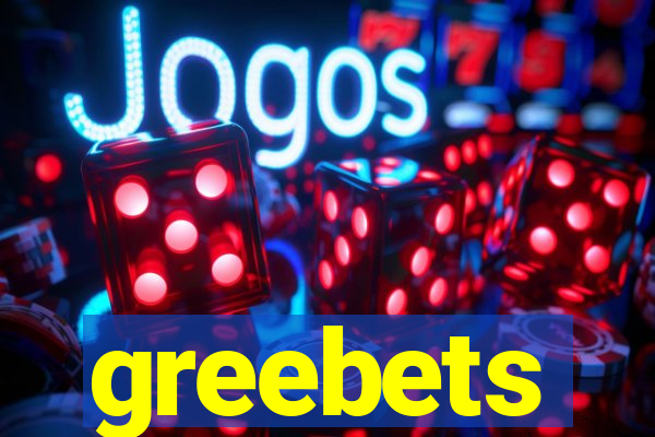 greebets