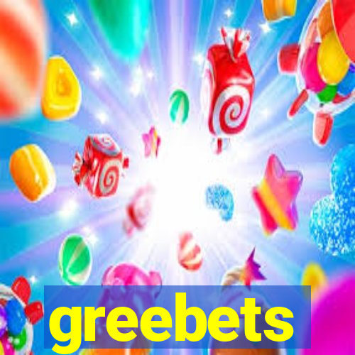 greebets