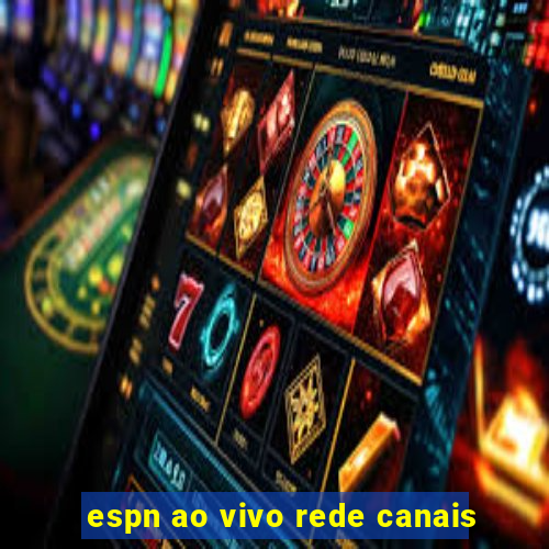 espn ao vivo rede canais