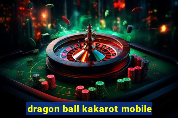 dragon ball kakarot mobile