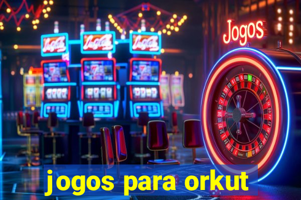 jogos para orkut