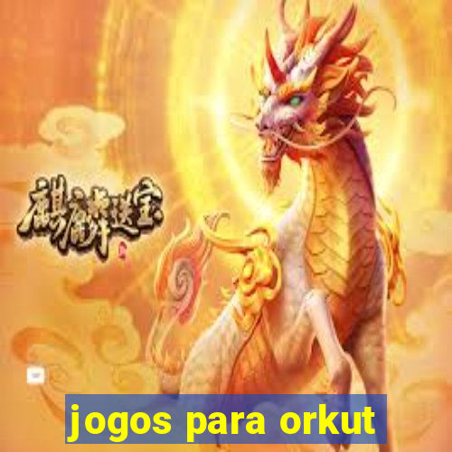 jogos para orkut