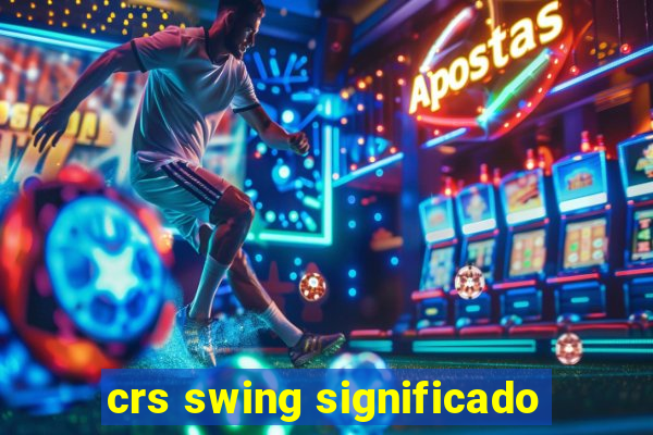 crs swing significado