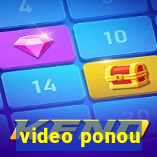 video ponou