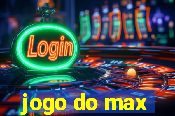 jogo do max