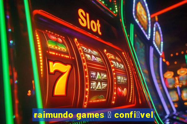 raimundo games 茅 confi谩vel