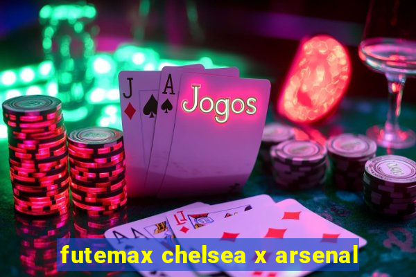 futemax chelsea x arsenal