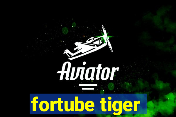 fortube tiger