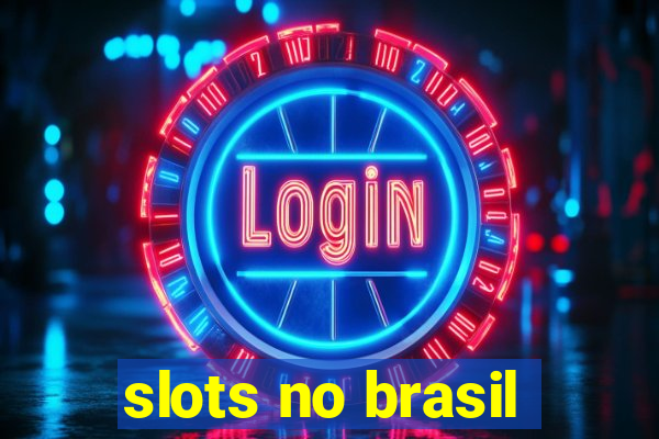 slots no brasil