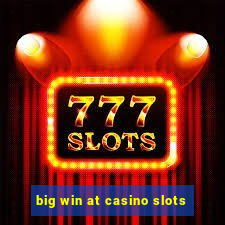 big win at casino slots