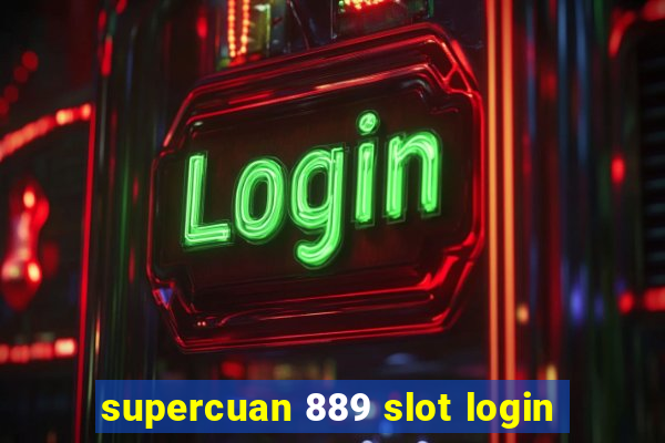 supercuan 889 slot login