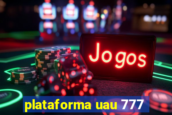 plataforma uau 777