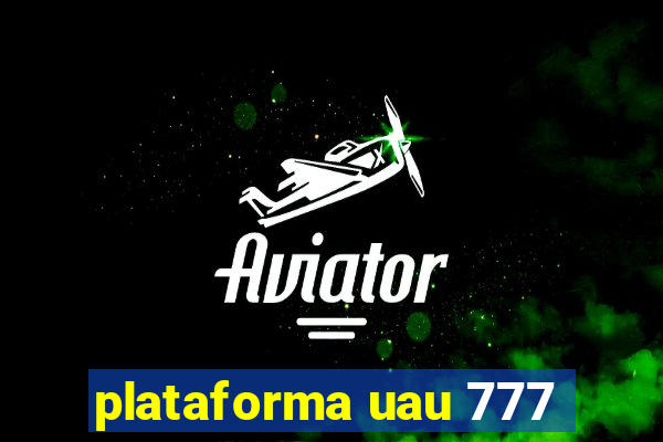 plataforma uau 777