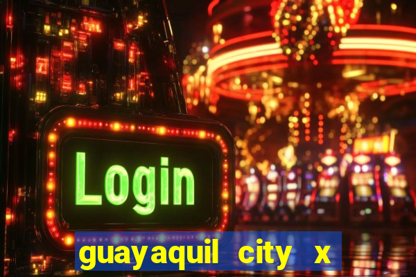 guayaquil city x san antonio