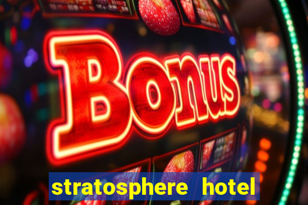 stratosphere hotel casino and tower las vegas nevada