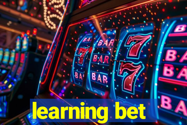 learning bet