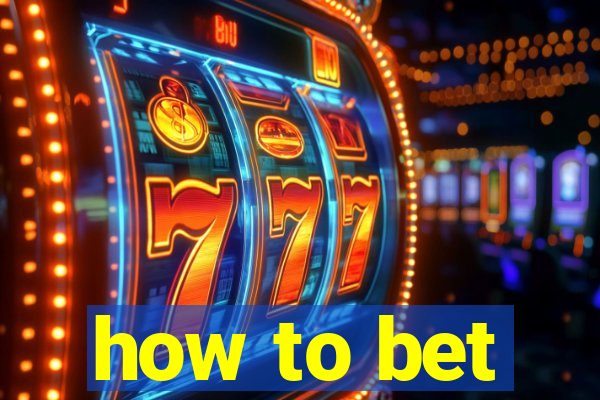 how to bet