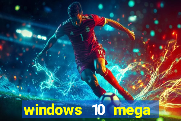 windows 10 mega lite download