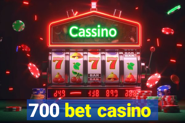 700 bet casino